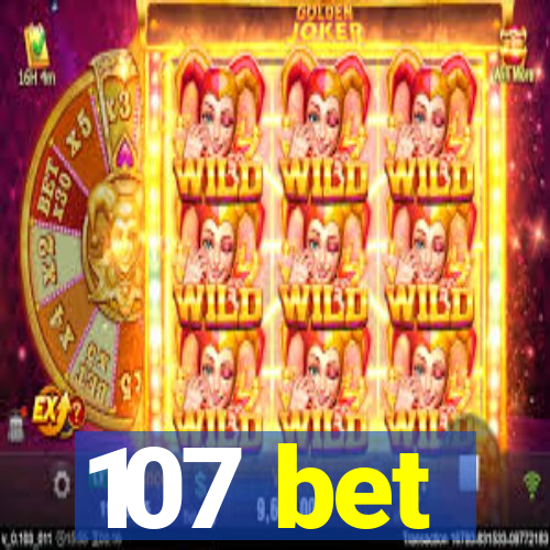 107 bet